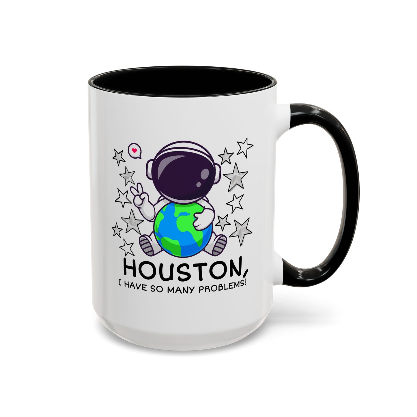 Humor Mug - Houston I Have So Many Problems