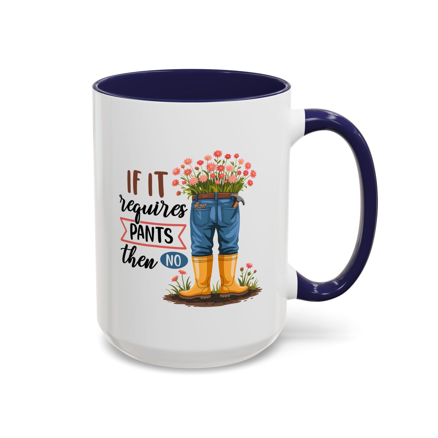 Humor Mug - If It Requires Pants Then No