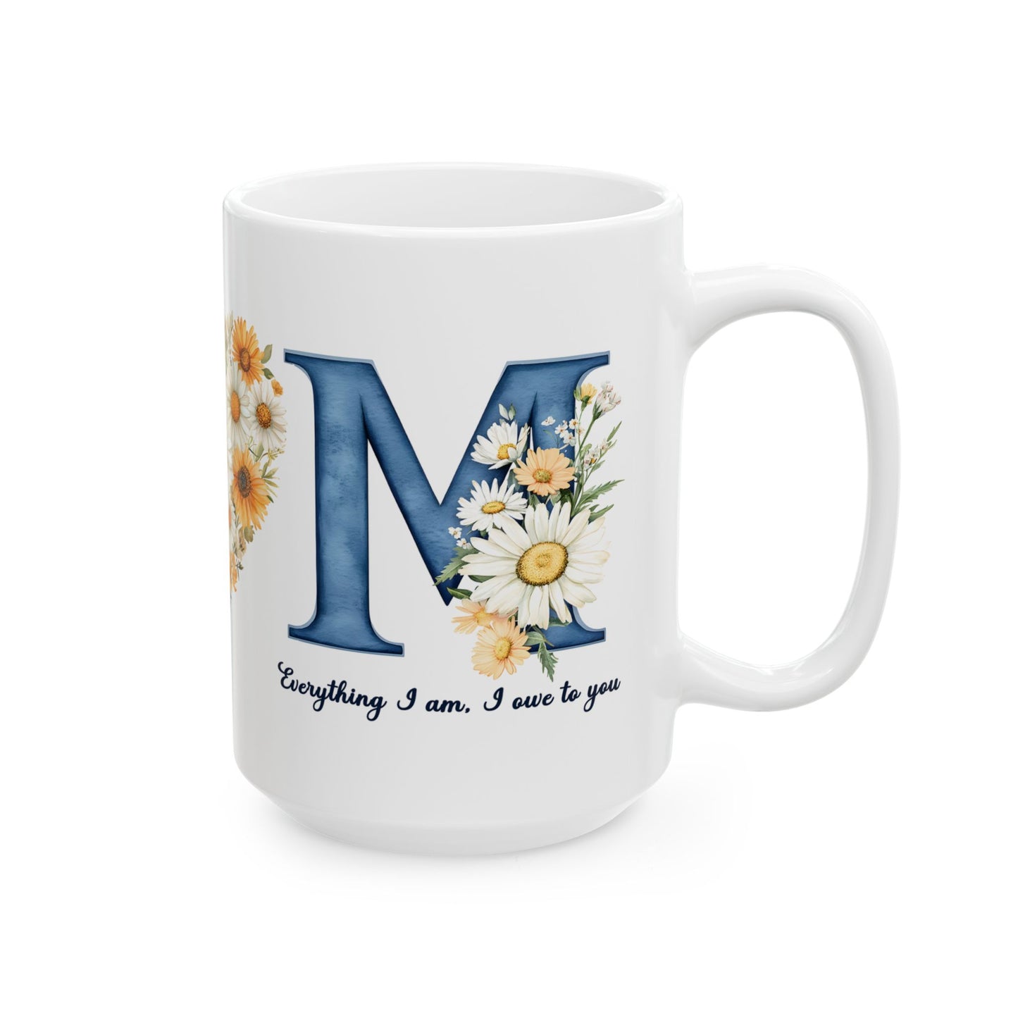 Mother's Day Mug - Everything I Am