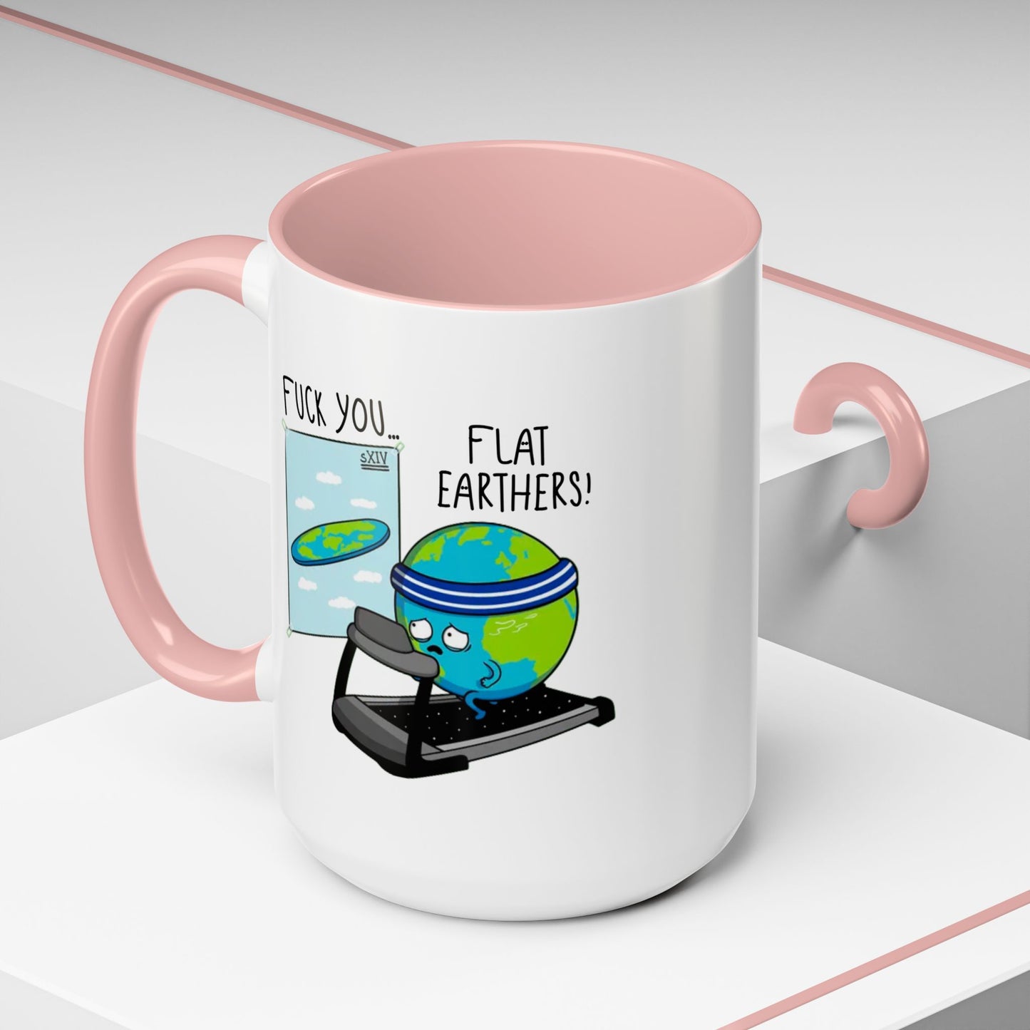 Adult Mug - Fuck You Flat Earthers!