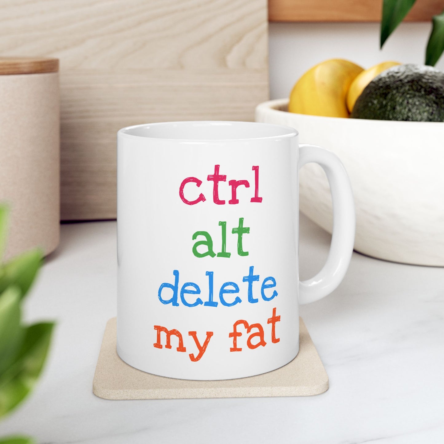Humor Mug - Ctrl Alt Delete My Fat