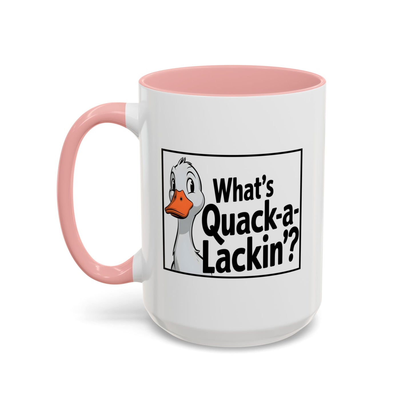 Humor Mug - What's Quack-a-Lackin'