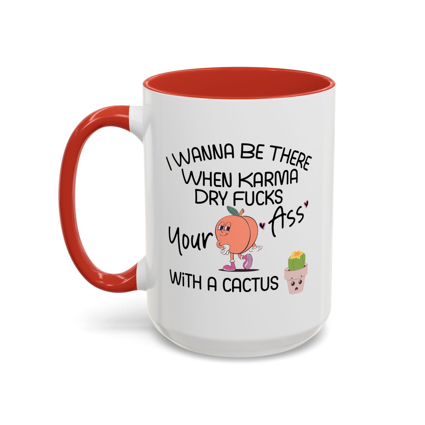 Adult Mug - I Wanna Be There When Karma