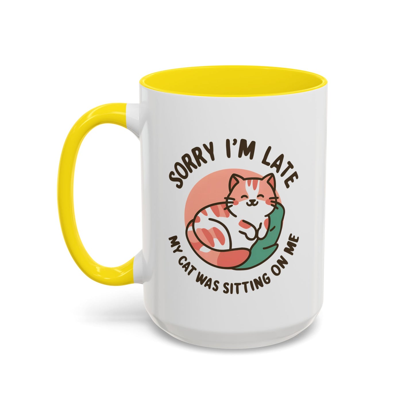 Humor Mug - Sorry I'm Late My Cat Was Sitting on Me