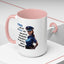 Humor Mug - Woman Are Like The Police