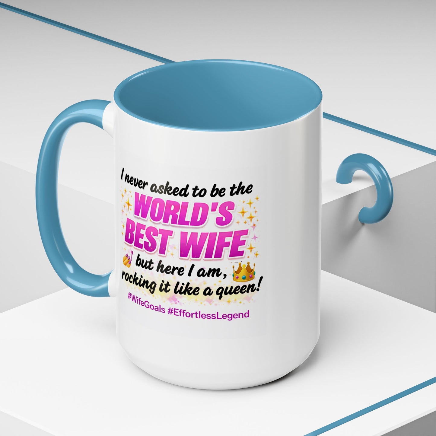 Anniversary Mug - I Never Asked To Be The World's Best Wife