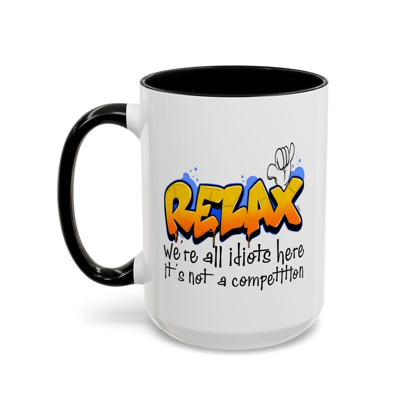 Humor Mug - Relax We're All Idiots Here