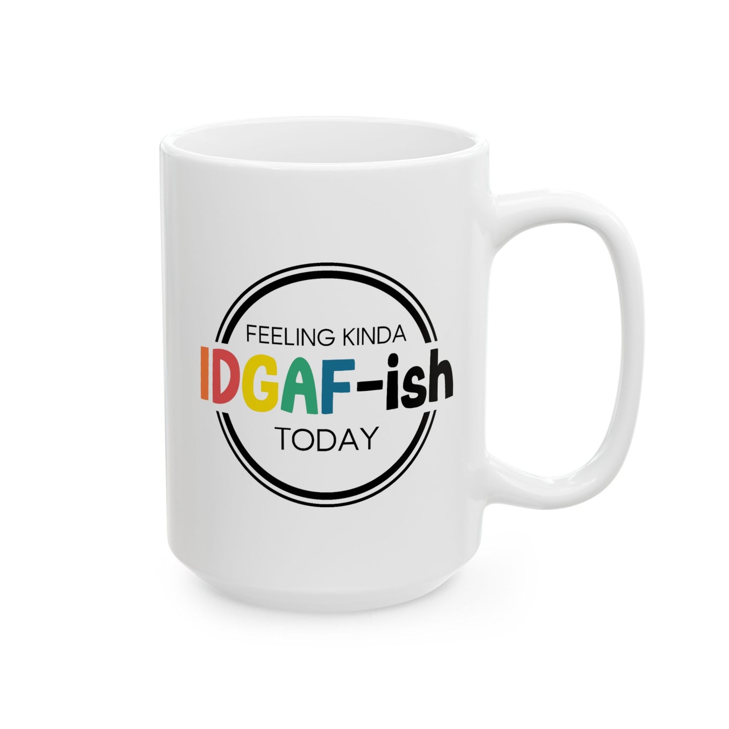 Humor Mug - Feeling Kinda Idgaf-ish Today
