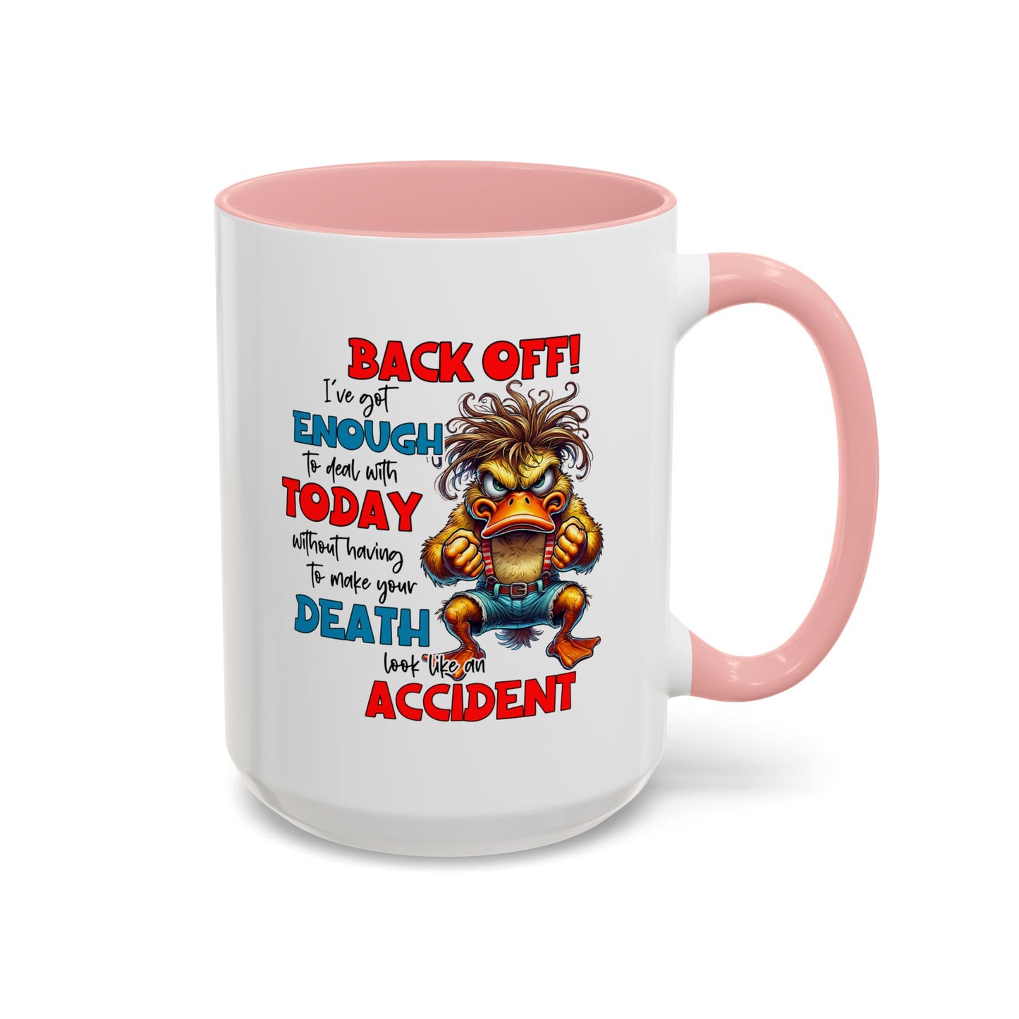 Humor Mug - Back Off! I've Got Enough to Deal With Today