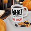 Adult Mug - What The Fuck