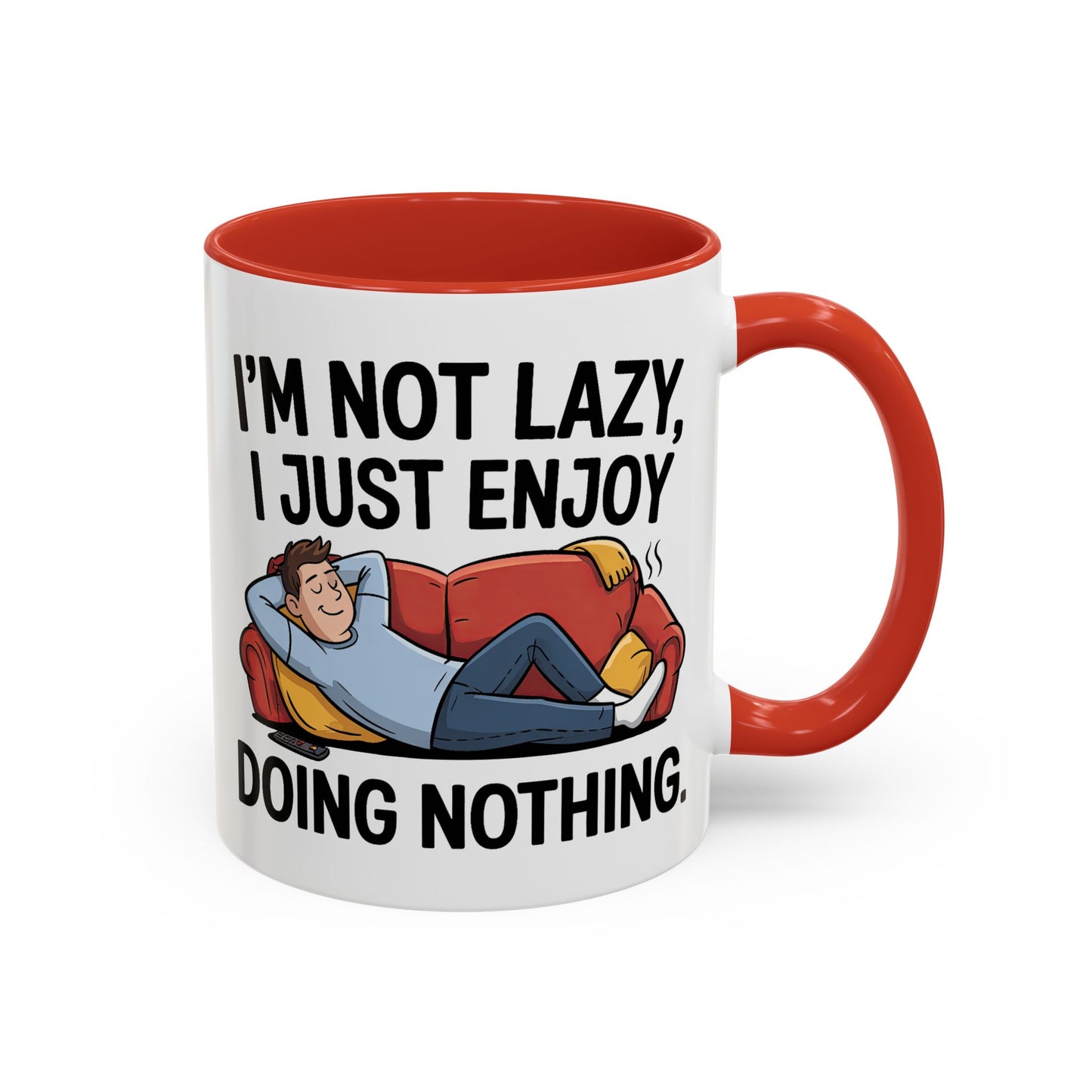 Humor Mug - I'm Not Lazy I Just Enjoy Doing Nothing