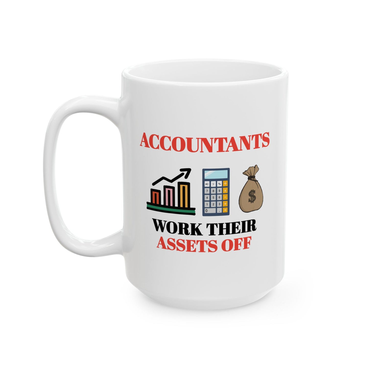 Office Mug - Accountants work Their Assets Off