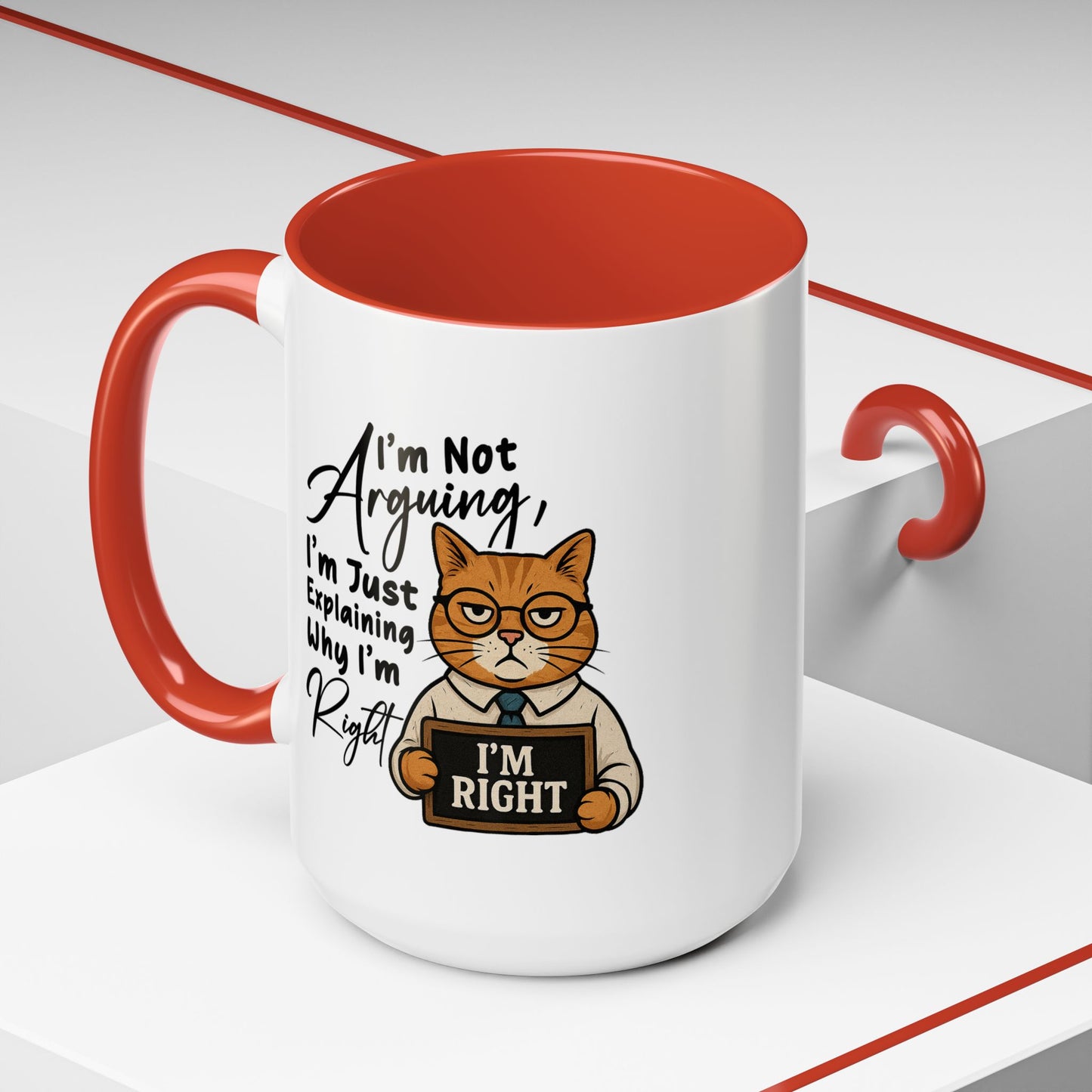 Humor Mug - I'm Not Arguing