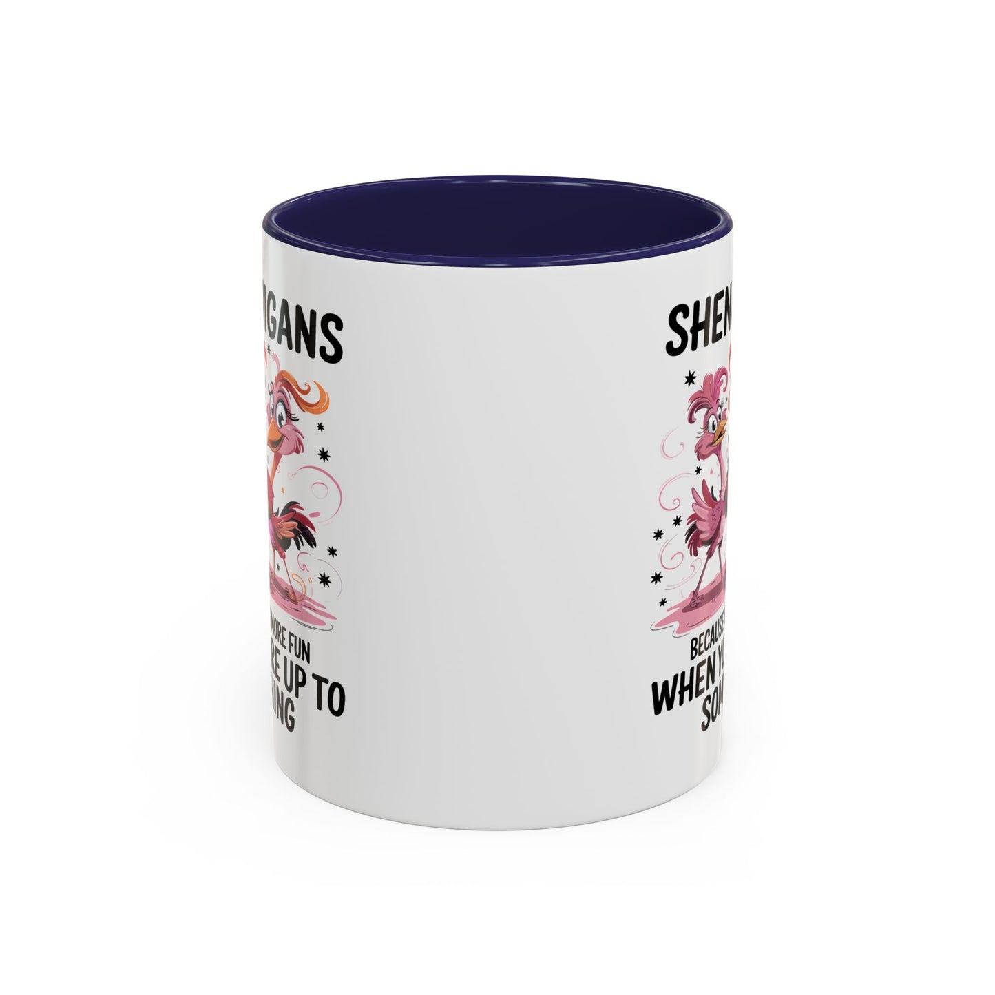 Humor Mug - Shenanigans Because Life is More Fun