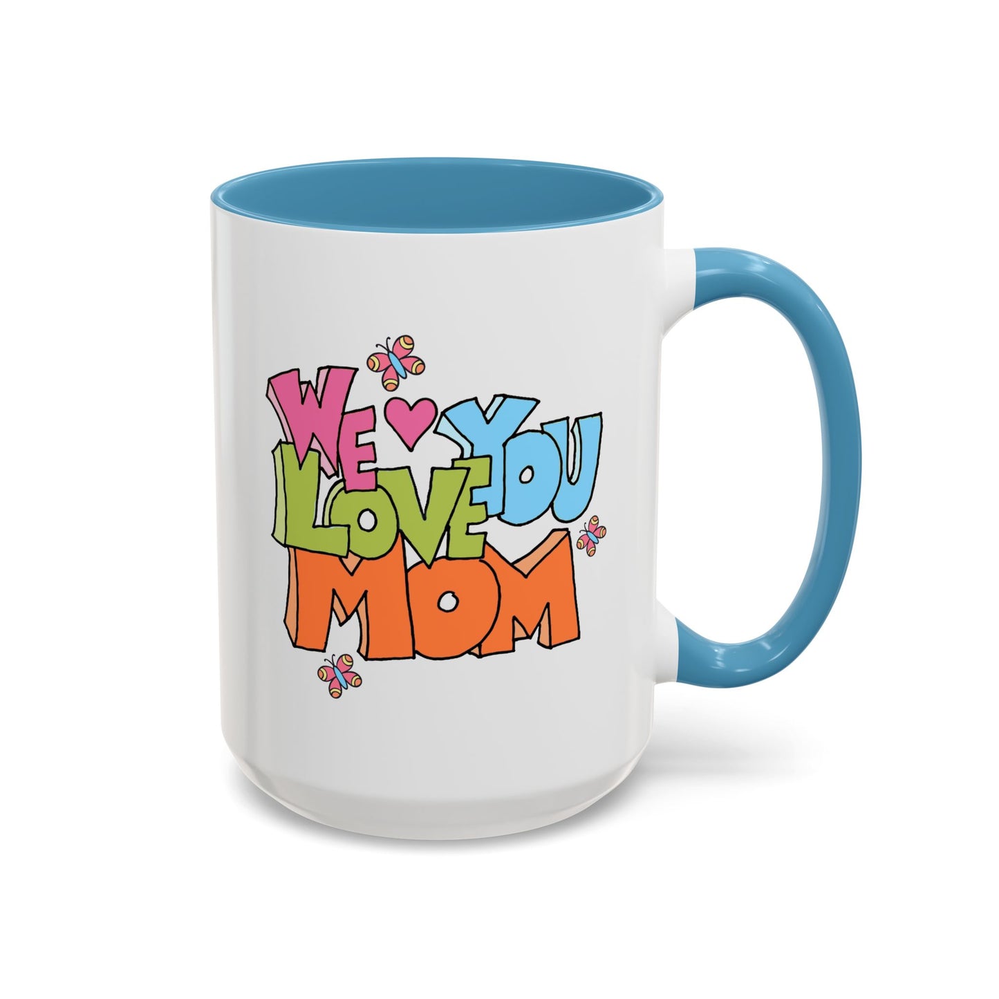 Mother's Day Mug - We Love You Mom