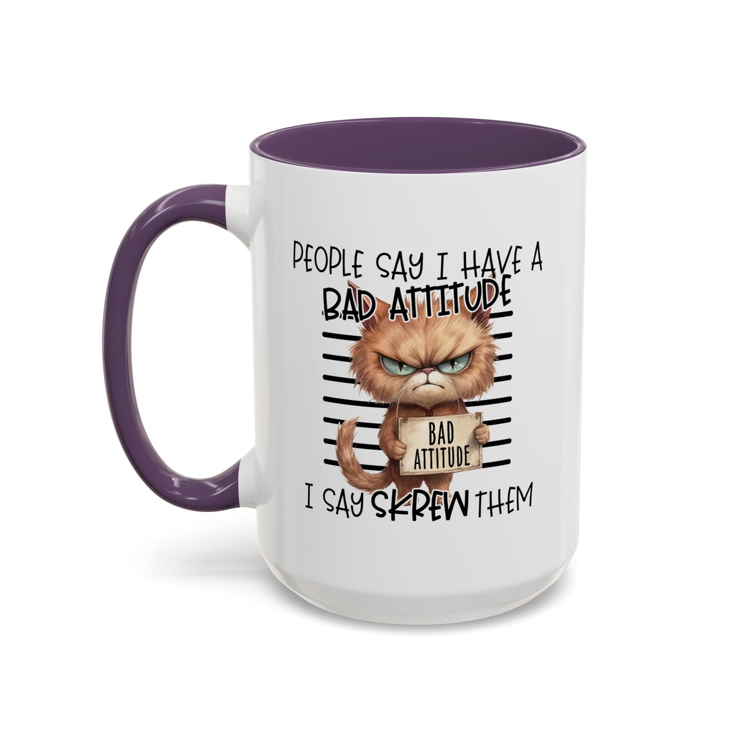 Humor Mug - People Say I Have a Bad Attitude