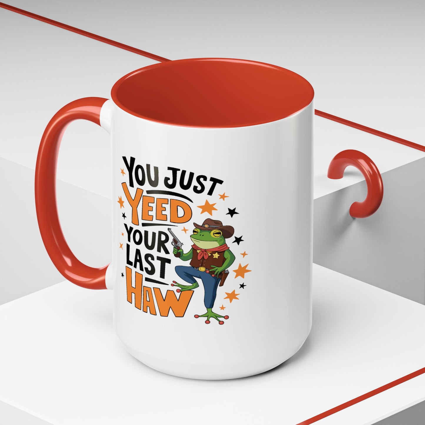 Humor Mug - You Just Yeed Your Last Haw