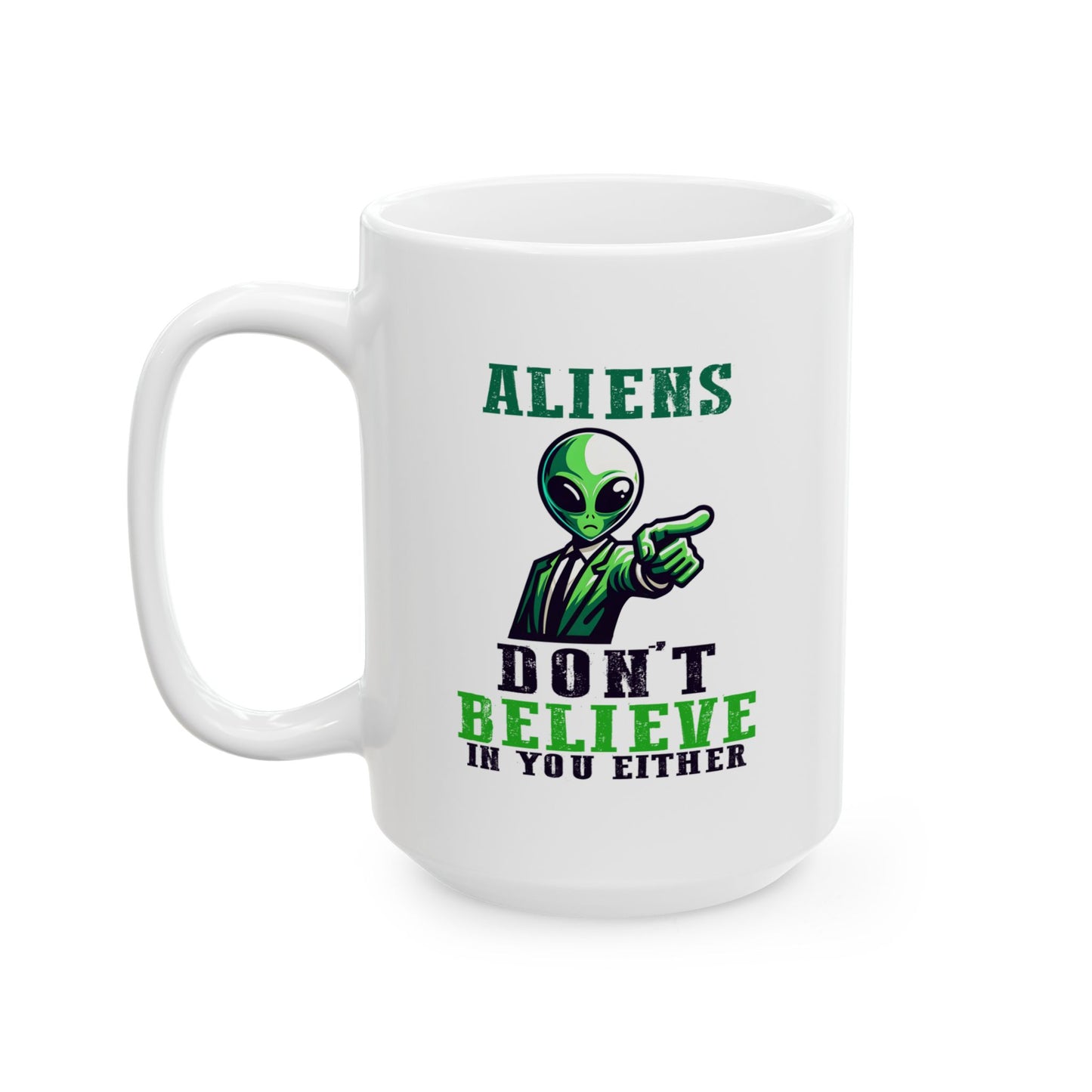 Alien Mug - Aliens Don't Believe