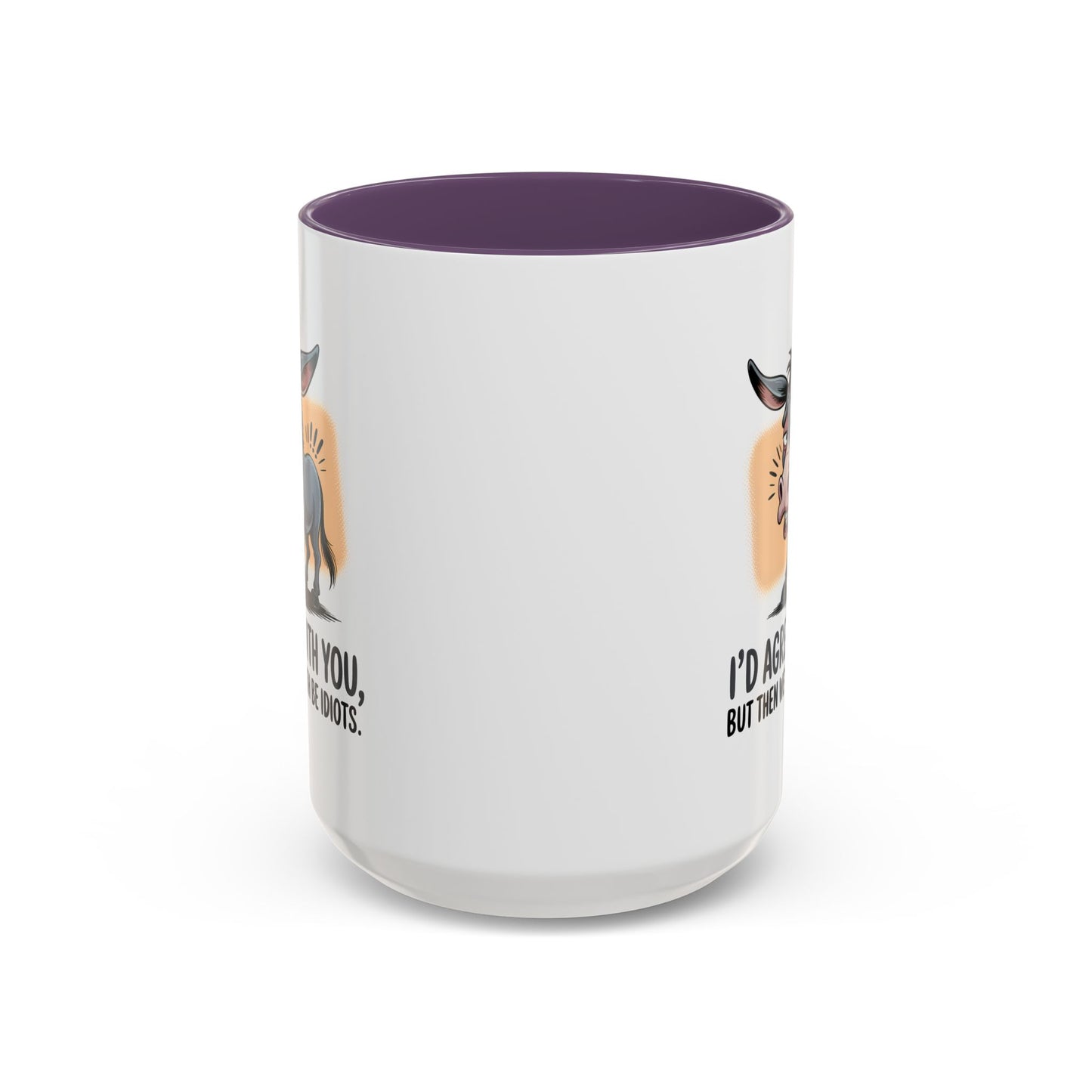 Humor Mug - I'd Agree With You