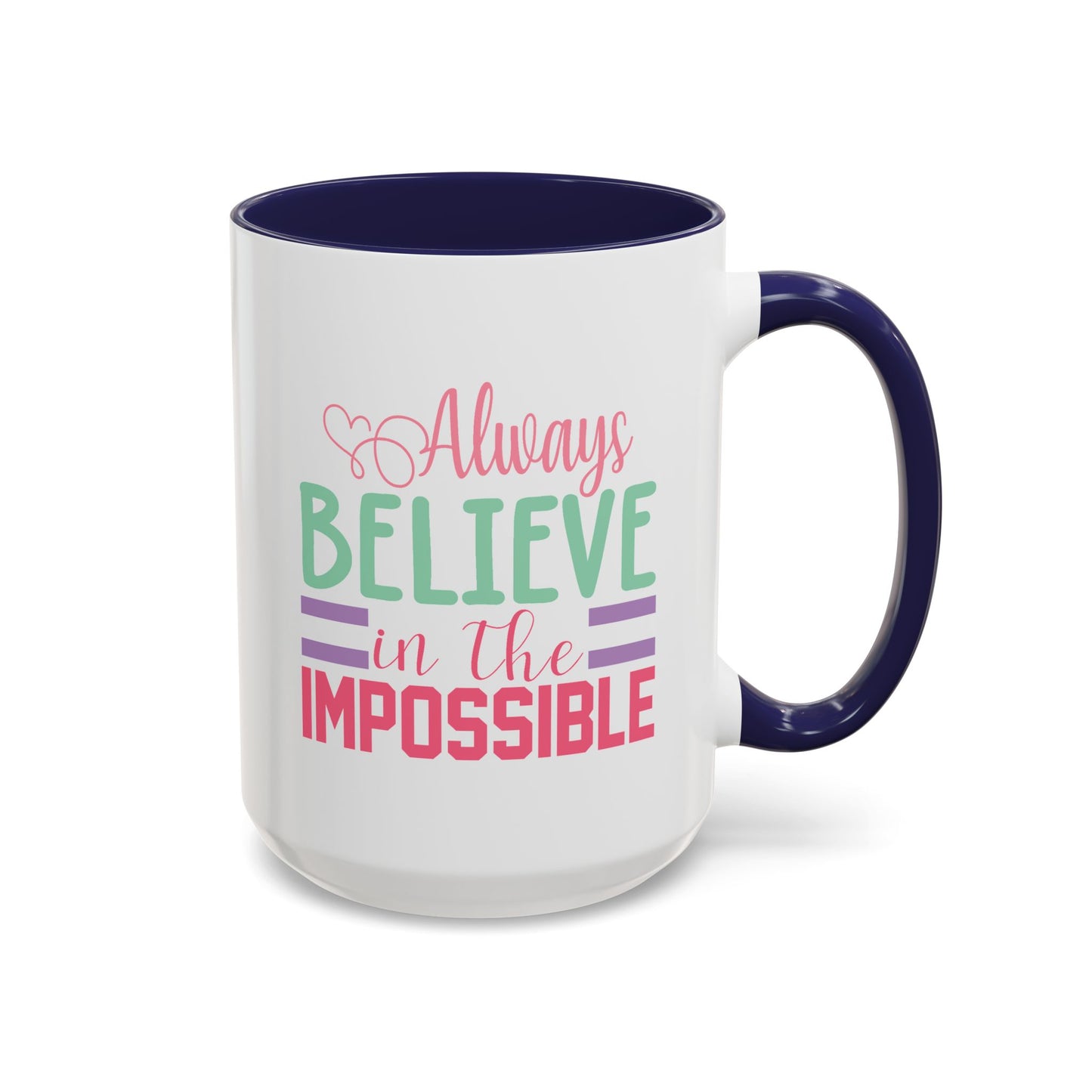 Motivation Mug - Always Believe in the Impossible
