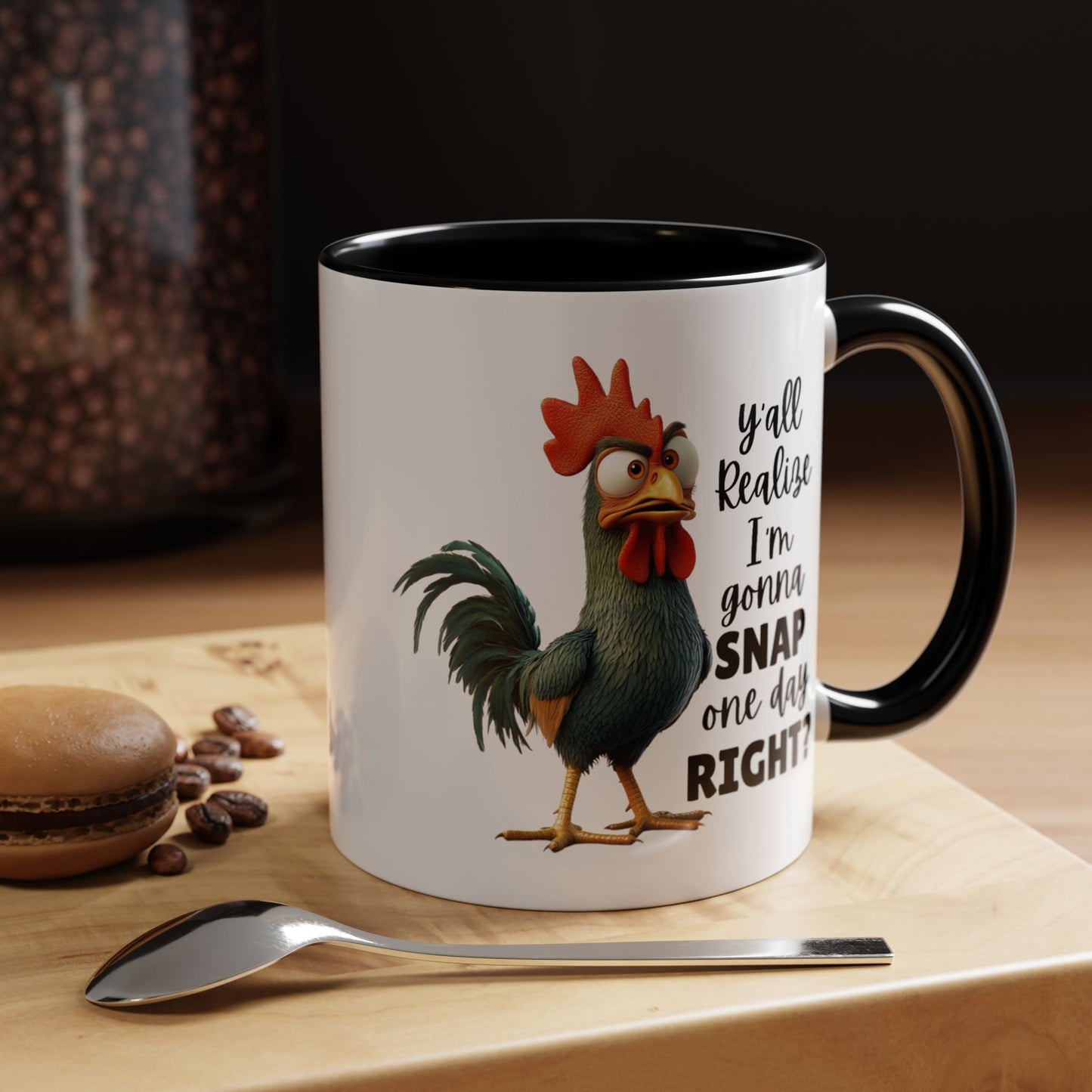 Humor Mug - Y'all Realize I'm Gonna Snap One Day Right