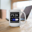 Humor Mug - It's Ok I'm On 1000mgs of Fukitol