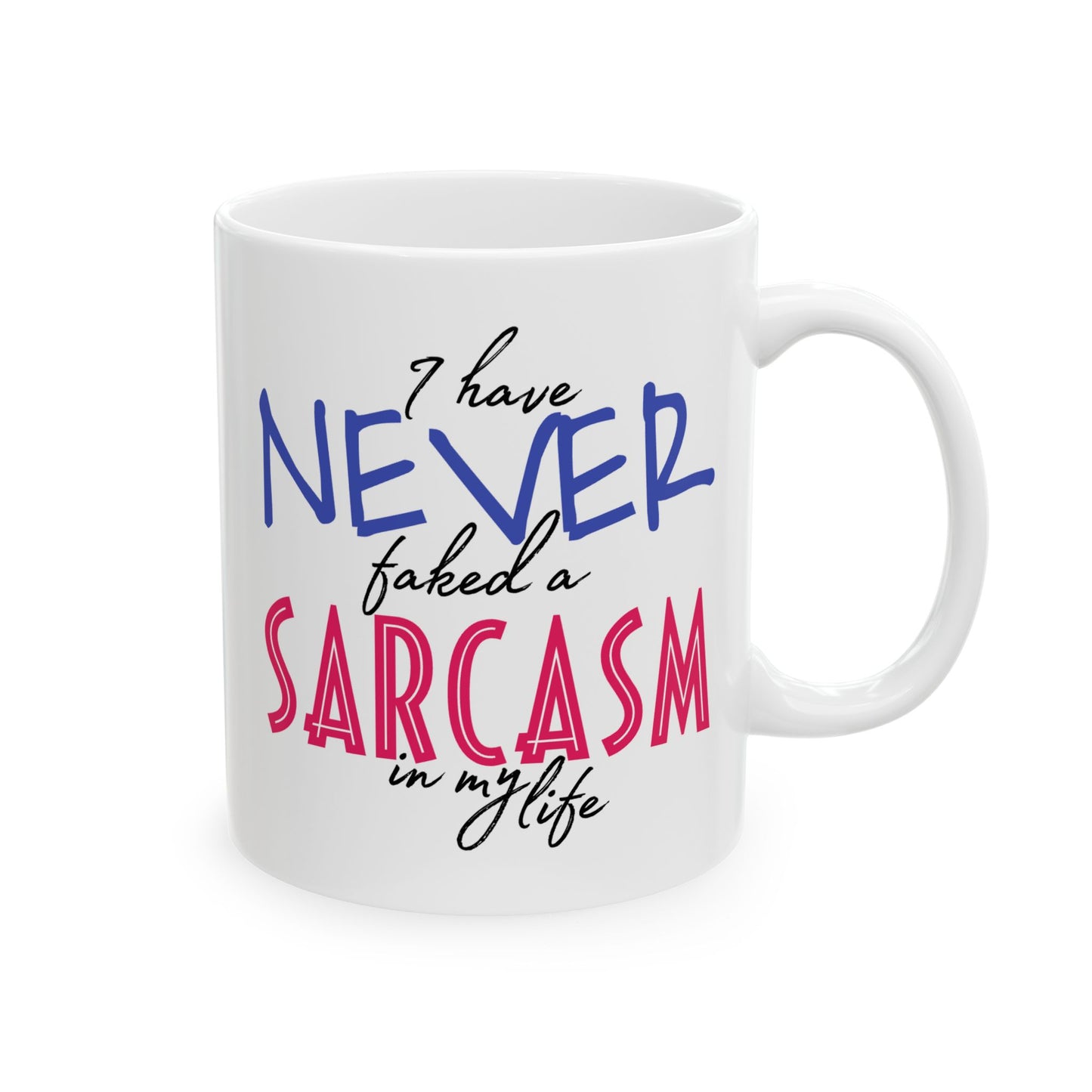 Adult Mug - I Have Never Faked A Sarcasm