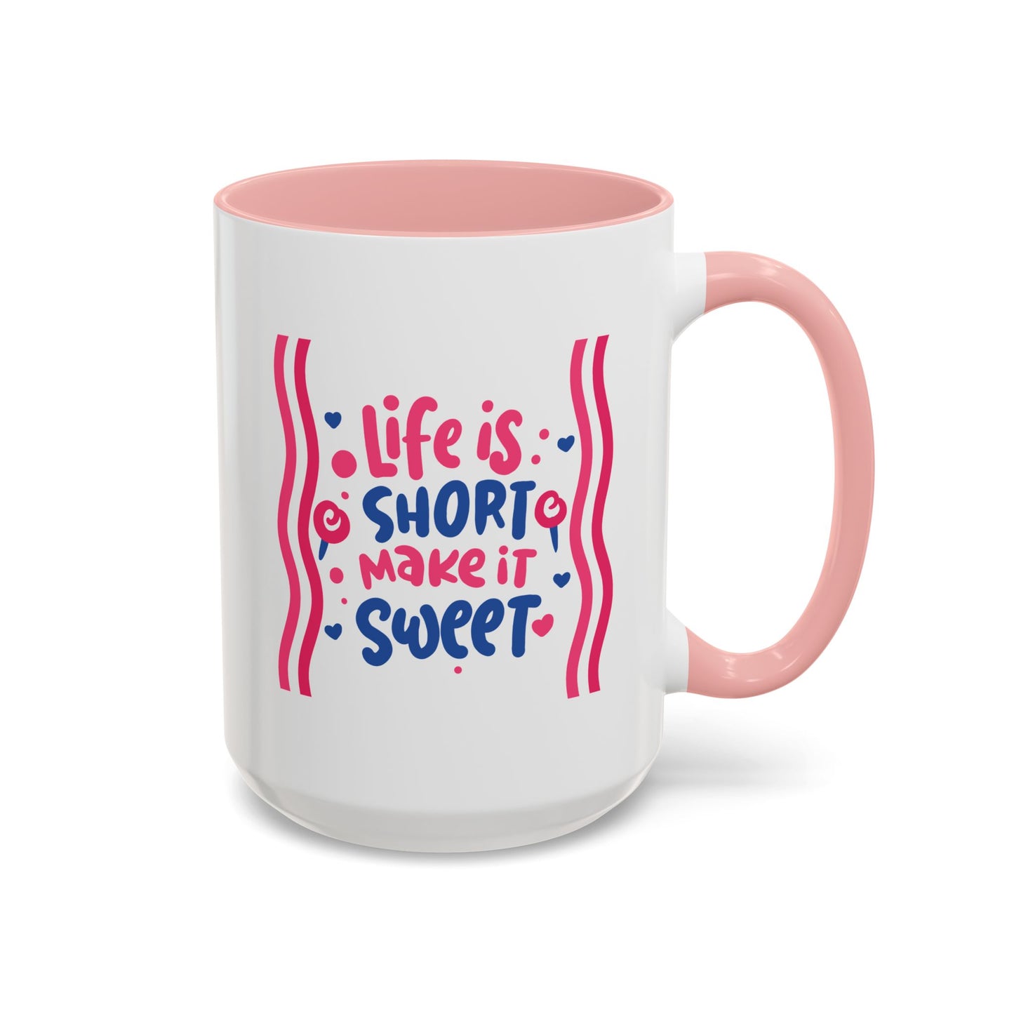 Motivation Mug - Life is Short Make it Sweet