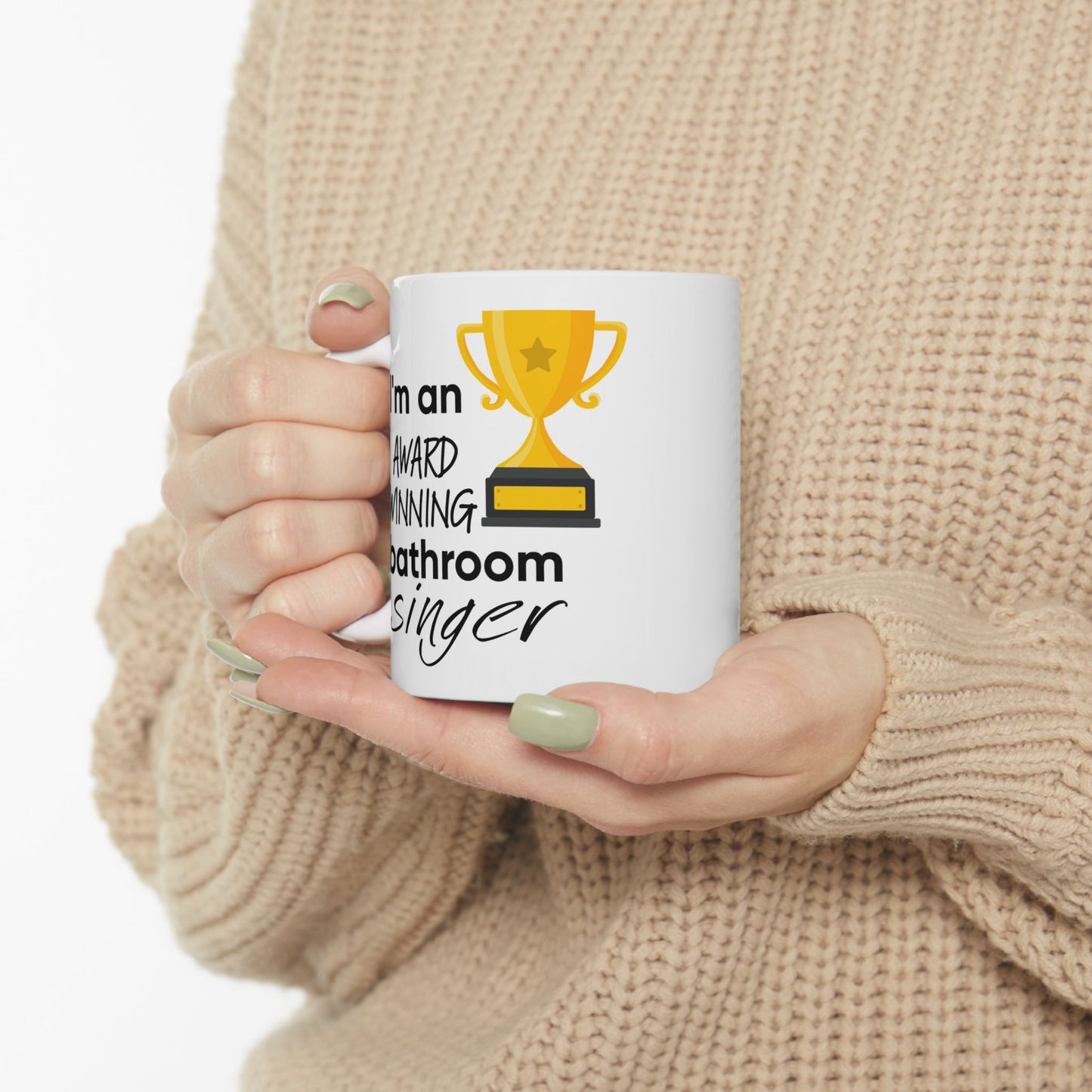 Humor Mug - I Am An Award Winning Bathroom Singer