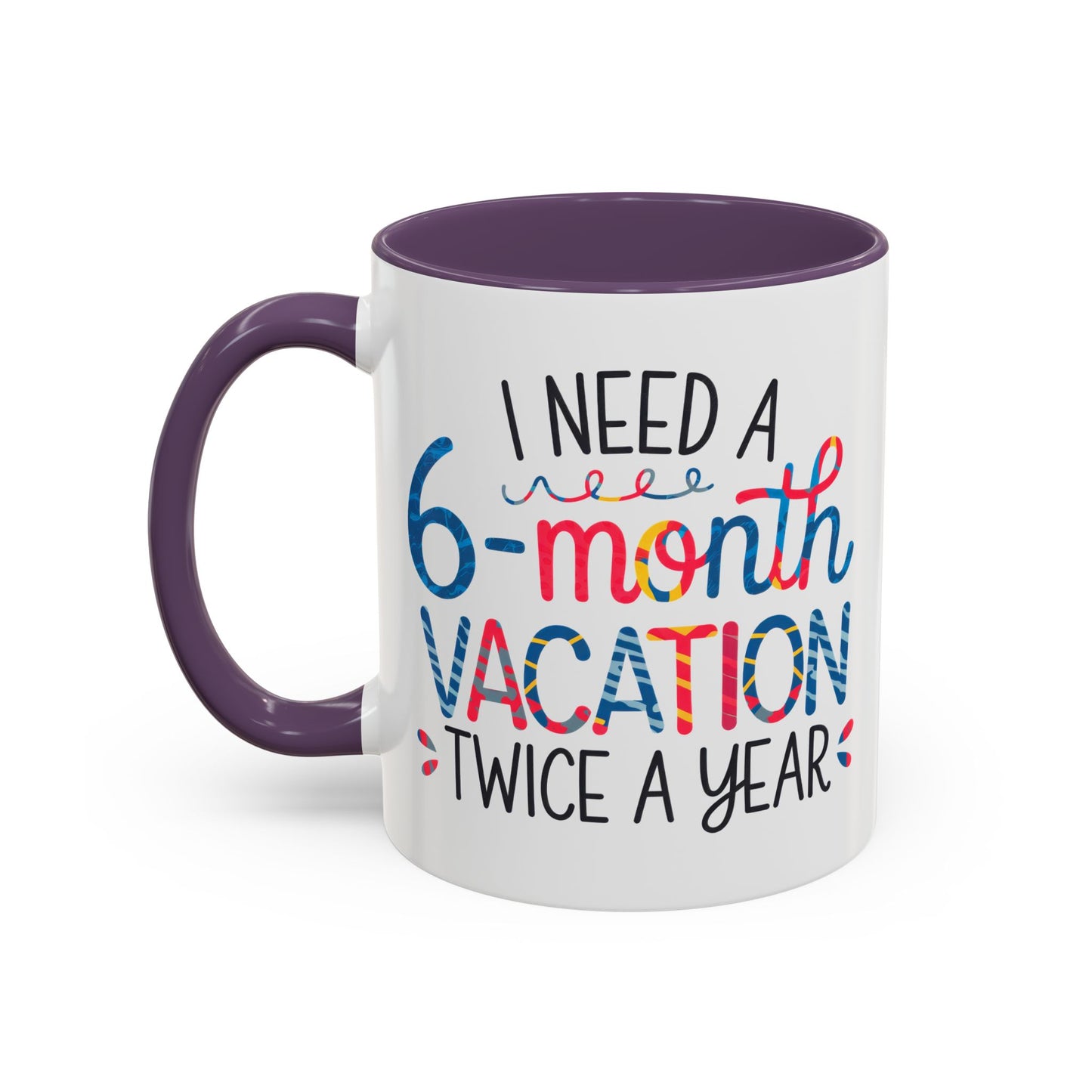 Office Mug - I Need a Six-Month Vacation