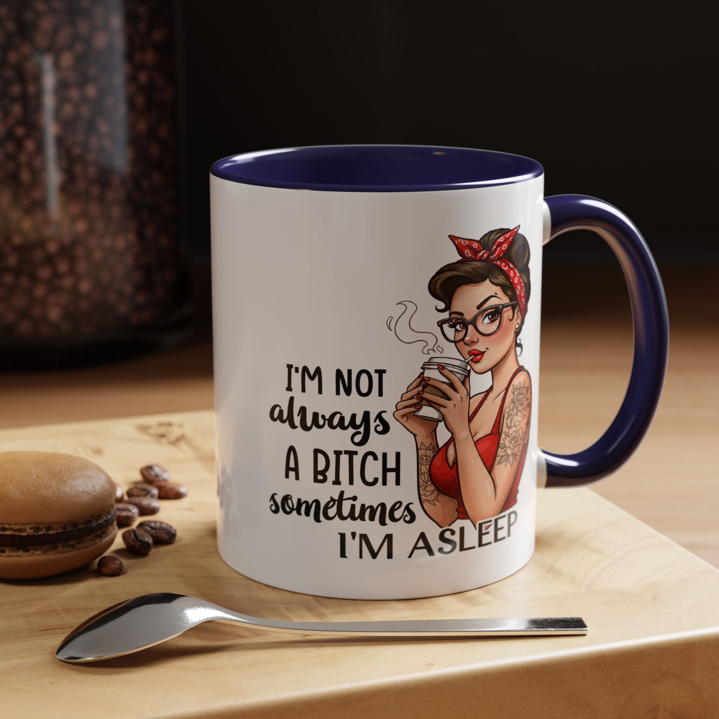 Humor Mug - I'm Not Always a Bitch