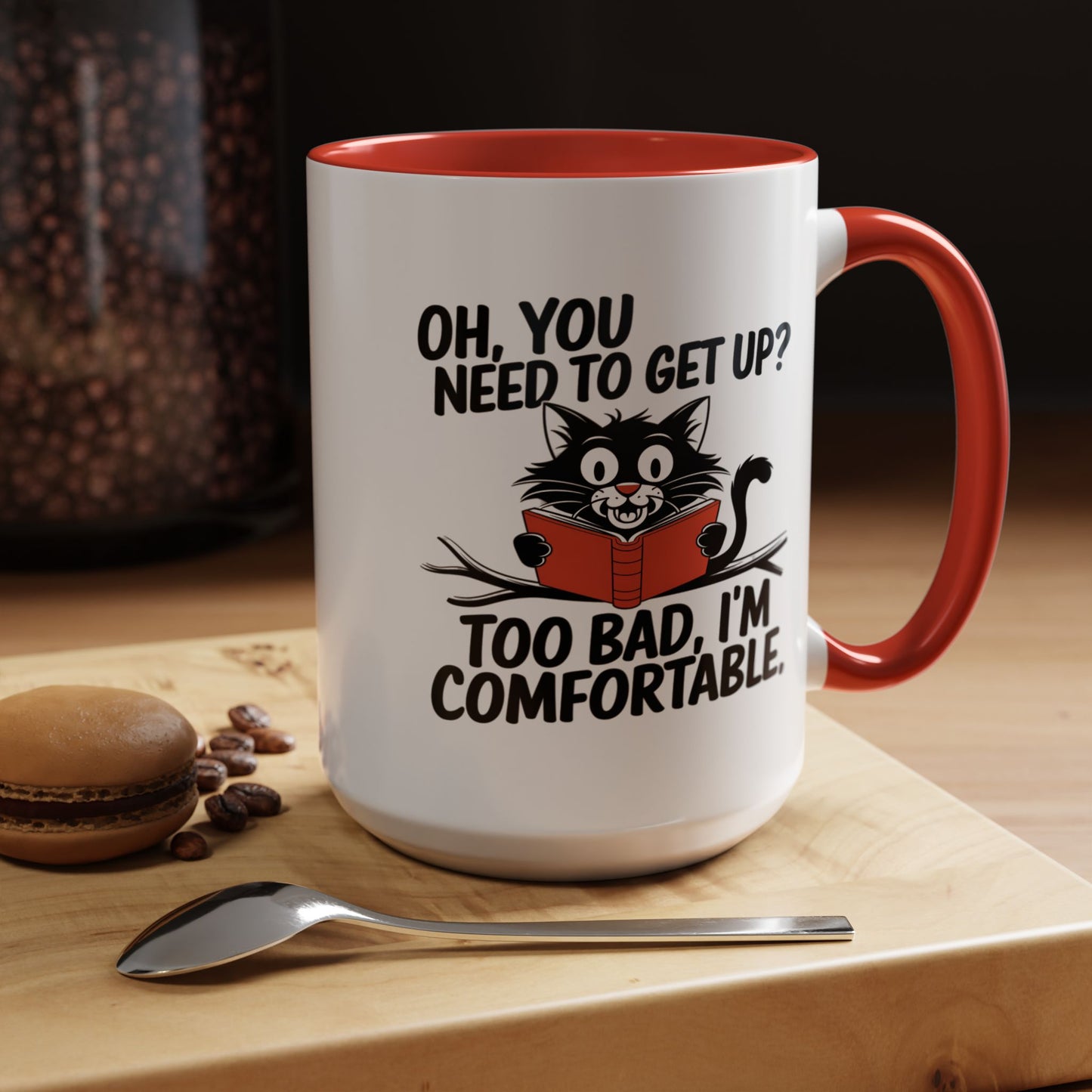 Animal Mug - Oh, You Need To Get Up?