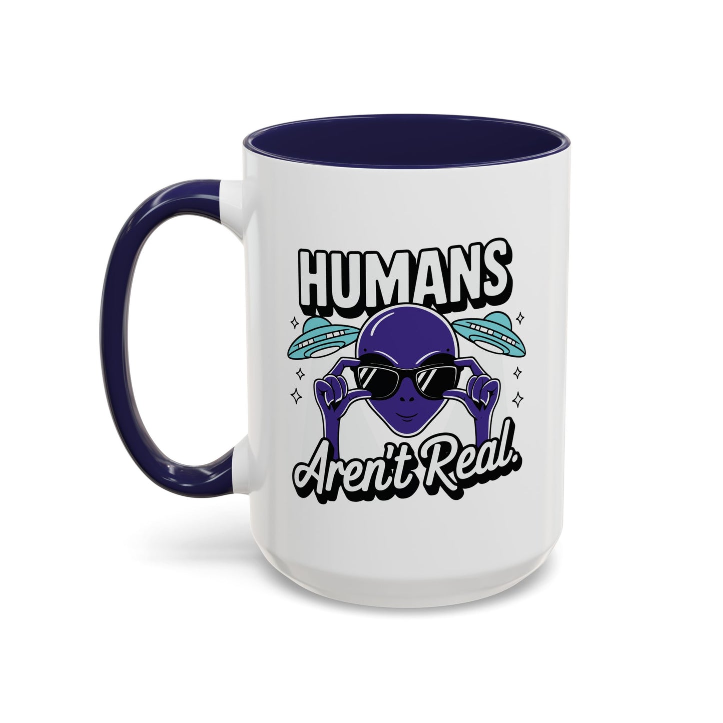 Alien Mug - Humans Aren't Real