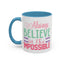 Motivation Mug - Always Believe in the Impossible