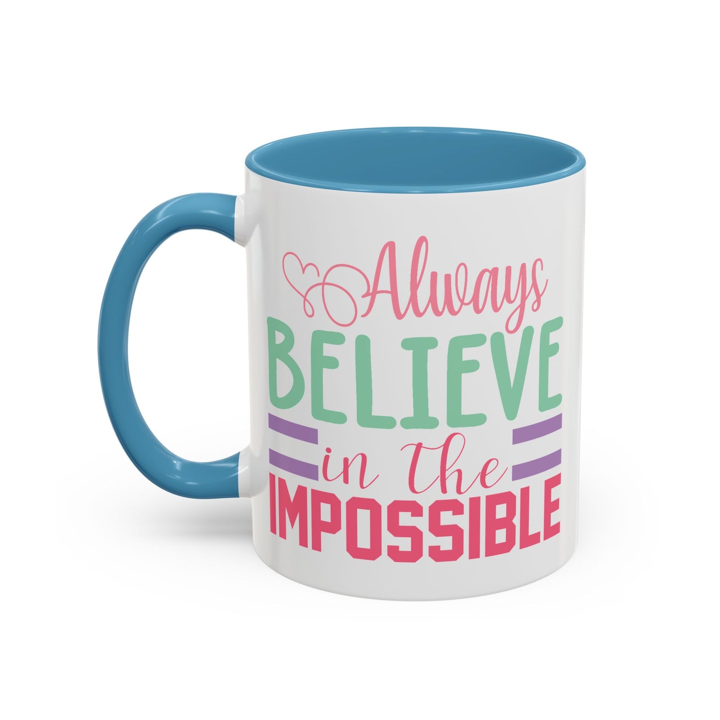 Motivation Mug - Always Believe in the Impossible