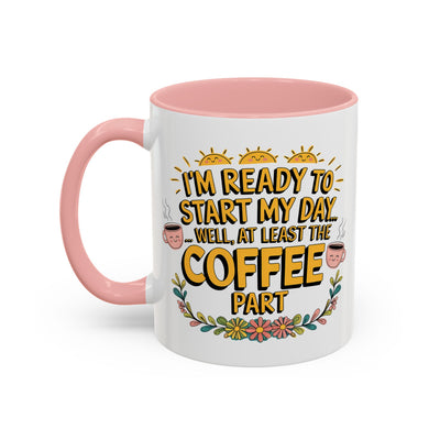 Humor Mug - I'm Ready Start My Day