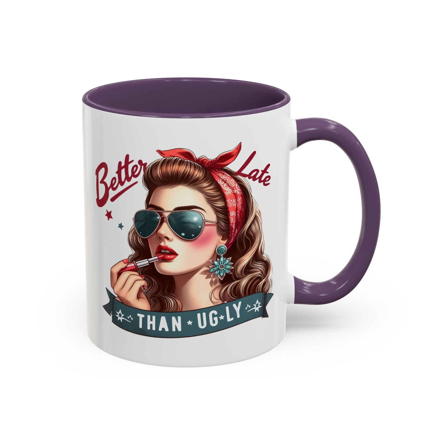 Humor Mug - Better Late Than Ugly