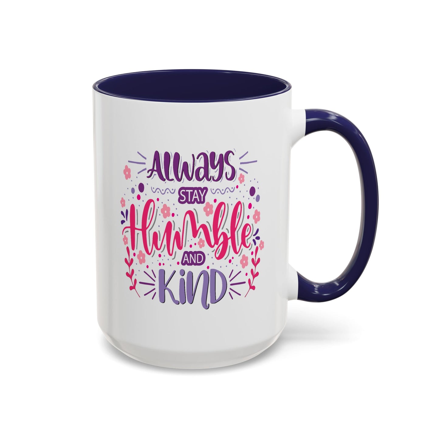 Motivation Mug - Always Stay Humble & Kind