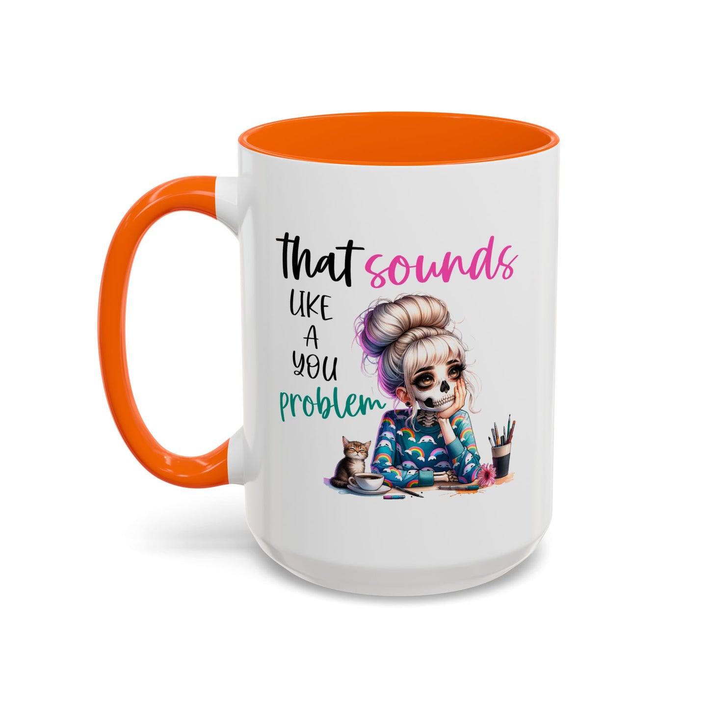 Humor Mug - Sounds Like a You Problem