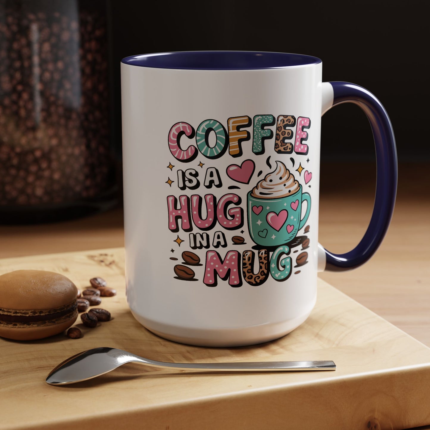 Humor Mug - Coffee is a Hug in a Mug