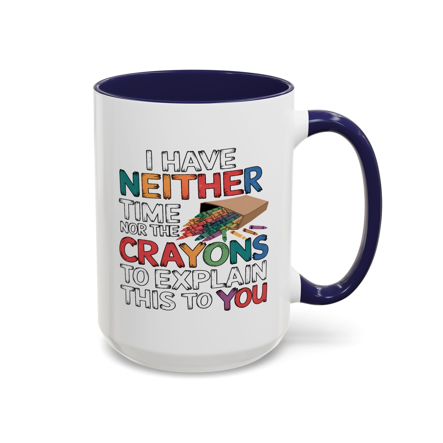 Adult Mug - I Have Neither The Time