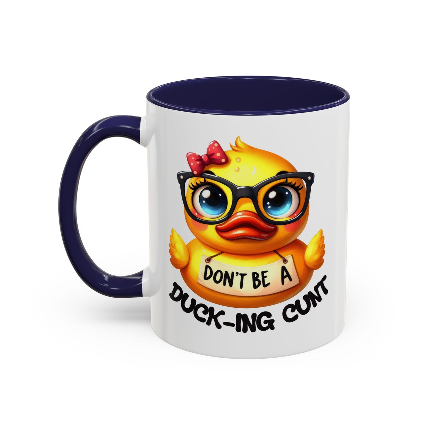 Humor Mug - Don't Be a Duck-ing Cunt