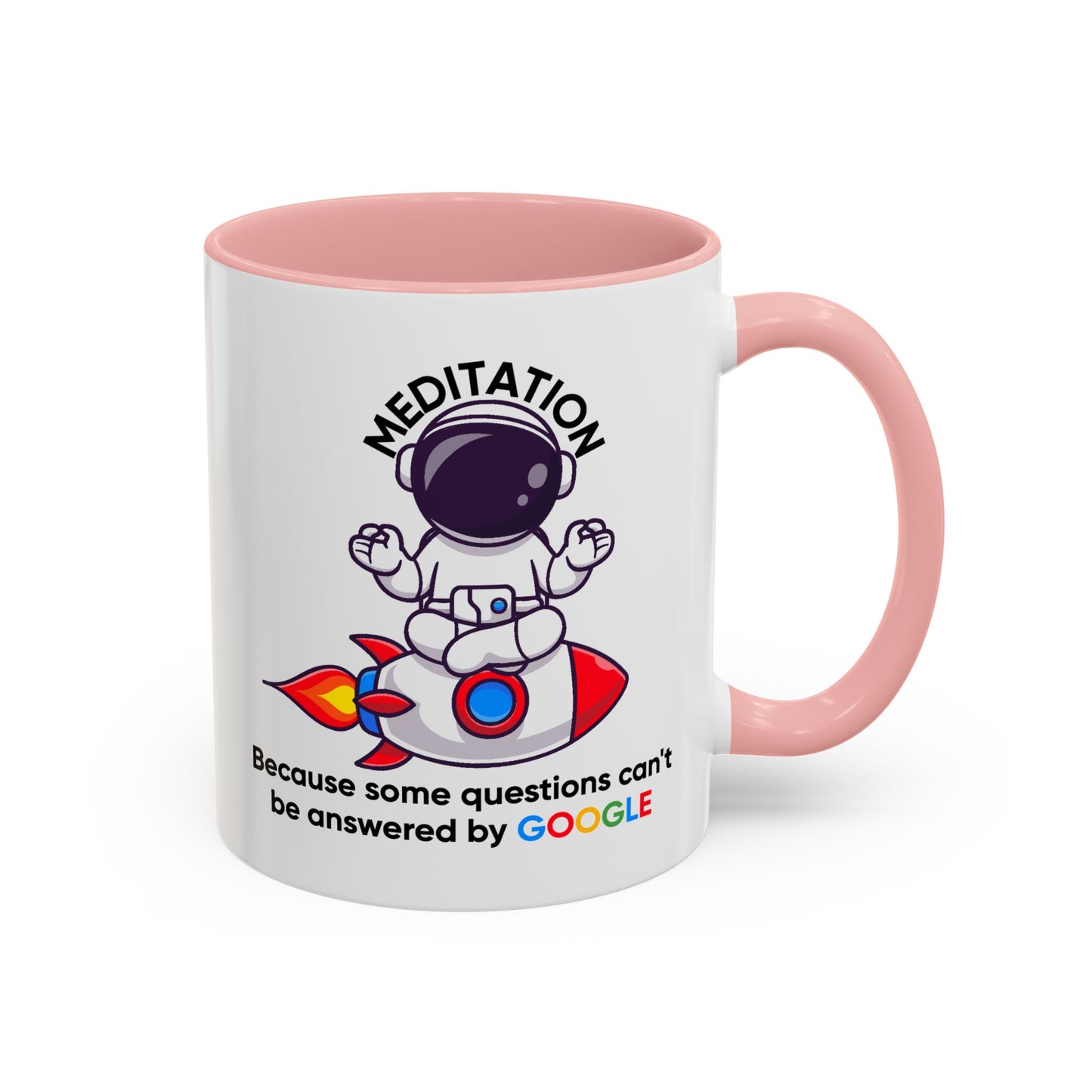 Humor Mug - Meditation Because Some Questions Can't Be Answered By Google
