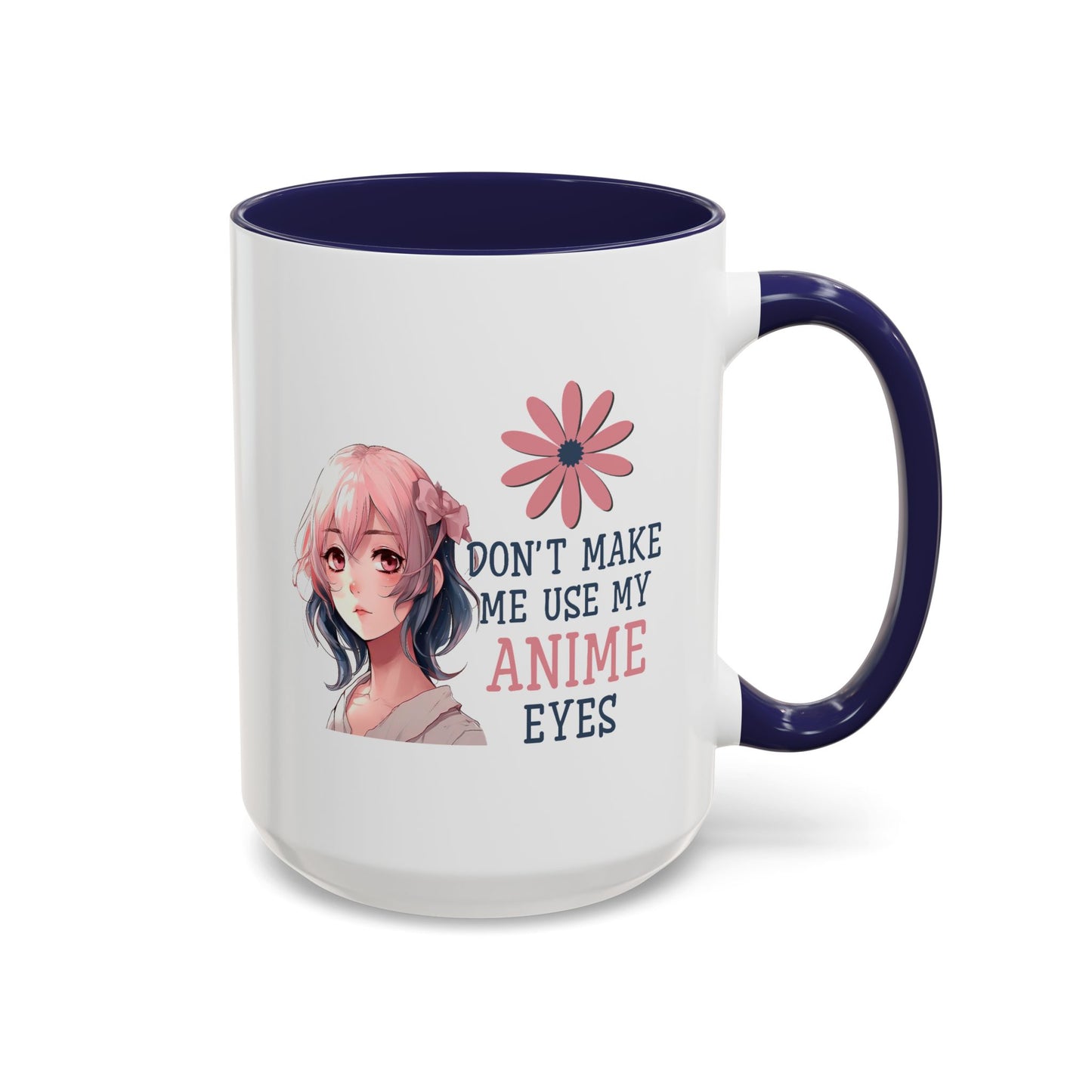Humor Mug - Don't Make Me Use My Anime Eyes