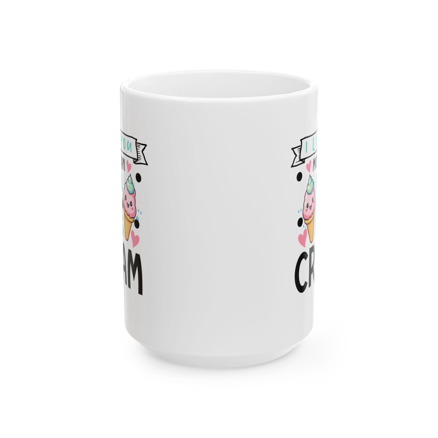 Anniversary Mug - I love You More Than Ice Cream
