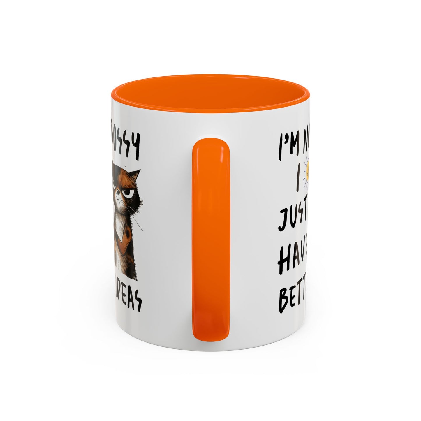 Humor Mug -I'm Not Bossy I Just Have Better Ideas