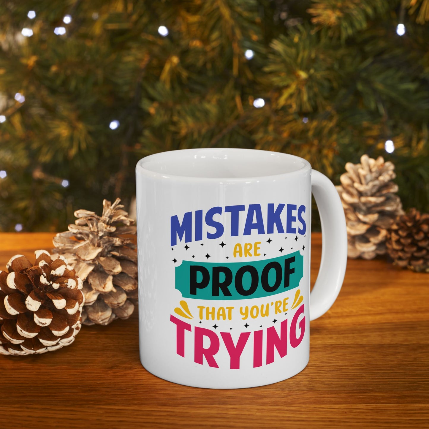 Motivation Mug - Mistakes Are Proof That You're Trying 3