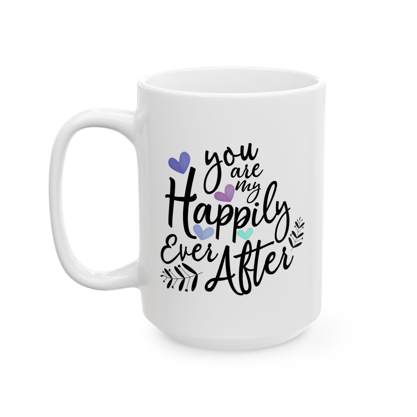 Anniversary Mug - You Are My Happily Ever After
