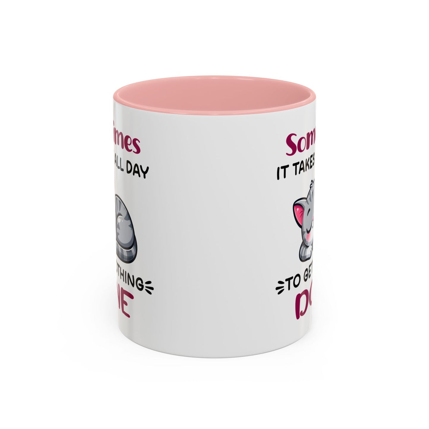 Humor Mug - Sometimes It Takes Me All Day