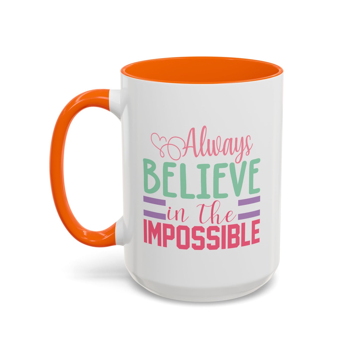 Motivation Mug - Always Believe in the Impossible